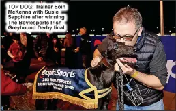  ?? ?? TOP DOG: Trainer Eoin McKenna with Susie Sapphire after winning The Boylesport­s Irish Greyhound Derby final