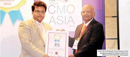  ??  ?? Asia’s Best Employer Brand Award 2016 being presented to Kelani Cables PLC Director/ceo Mahinda Saranapala