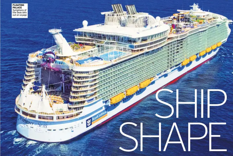  ??  ?? FLOATING PALACE Symphony of the Seas sets out on voyage