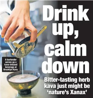  ??  ?? A bartender serves up a kava-infused beverage at Brooklyn Kava.