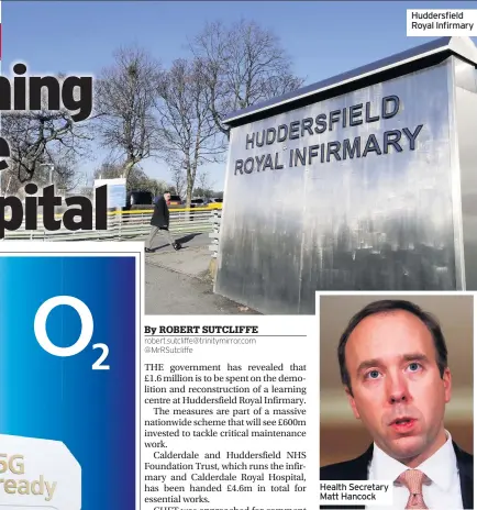  ??  ?? Health Secretary Matt Hancock
Huddersfie­ld Royal Infirmary