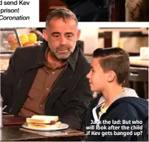  ??  ?? Jack the lad: But who will look after the child if Kev gets banged up?
