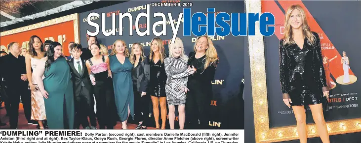  ??  ?? Dolly Parton (second right), cast members Danielle MacDonald (fifth right), Jennifer Aniston (third right and at right), Bex Taylor-Klaus, Odeya Rush, Georgie Flores, director Anne Fletcher (above right), screenwrit­er Kristin Hahn, author Julie Murphy and others pose at a premiere for the movie ‘Dumplin’’ in Los Angeles, California, US, on Thursday. — Reuters photos