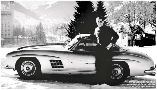  ??  ?? Prince Sadruddin Aga Khan slumming it at Gstaad with his 300SL Gullwing in the Fifties