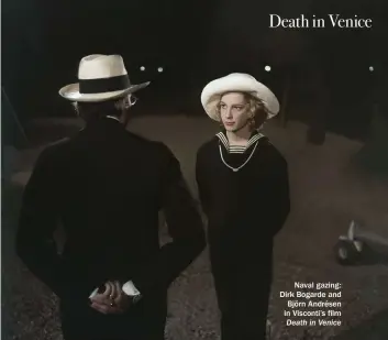  ??  ?? Naval gazing: Dirk Bogarde and Björn Andrésen in Visconti’s film Death in Venice