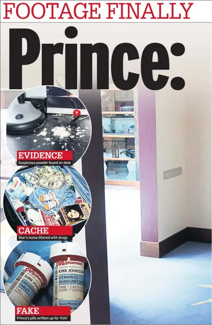  ??  ?? Suspicious powder found on desk Star’s home littered with drugs Prince’s pills written up for ‘Kirk’ EVIDENCE CACHE FAKE