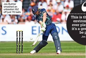  ?? ?? Jos Buttler smashed an unbeaten 162 off just 70 balls