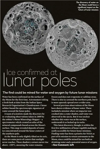  ??  ?? The discovery of water on the Moon could have a significan­t impact on the future of lunar missions