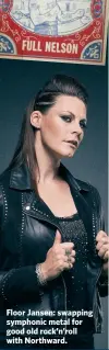  ??  ?? Floor Jansen: swapping symphonic metal for good old rock’n’roll with Northward.