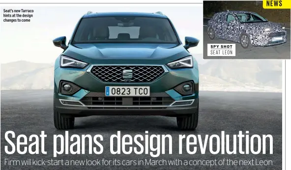  ??  ?? Seat’s new Tarraco hints at the design changes to come