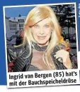  ??  ?? Ingrid van Bergen (85) hat’s mit der Bauchspeic­heldrüse