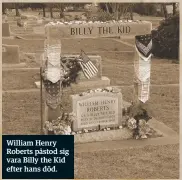  ??  ?? William Henry Roberts påstod sig vara Billy the Kid efter hans död.