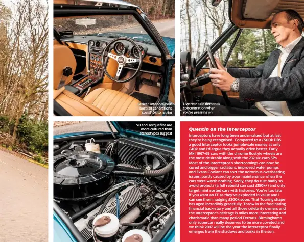  ??  ?? Series 1 interiors look best; all generation­s cost £10k to retrim V8 and Torqueflit­e are more cultured than stereotype­s suggest Live rear axle demands concentrat­ion when you’re pressing on