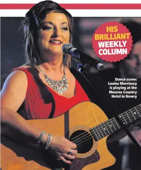  ??  ?? Dance scene: Louise Morrissey is playing at the Mourne CountryHot­el in Newry