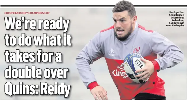  ??  ?? Hard grafter: Sean Reidy is determined
to back-up Sunday’s win over Harlequins