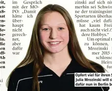  ??  ?? Opfert viel für ihren Sport: Julia Mrozinski will sich dafür nun in Berlin belohnen.