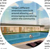  ??  ?? Verge’s different amenities were built around allowing and encouragin­g socializin­g within the community.