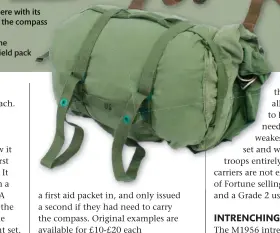  ??  ?? Right: The carrier was used to hold the sleeping bag on the back above the field pack