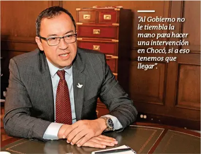  ?? FOTO COLPRENSA ?? Alfonso Prada, Secretario General de la Presidenci­a de la República, encabeza la comisión del Gobierno para negociar con la comunidad del departamen­to de Chocó. (Col.