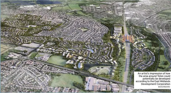  ?? BAKERBAIRD ?? An artist’s impression of how the area around Toton could potentiall­y be developed according to the East Midlands Developmen­t Corporatio­n