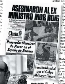  ??  ?? MOR ROIG. El dirigente radical coordinó todo el proceso electoral que desembocó en la victoria peronista. Los Montoneros lo asesinaron en 1974.