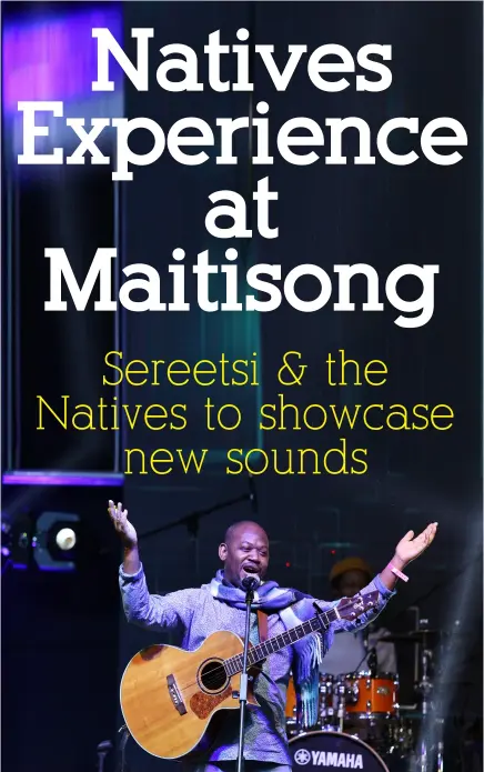  ?? ?? Sereetsi & the Natives is slated to set the stage on fire this May