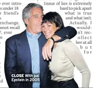  ??  ?? CLOSE With pal Epstein in 2005