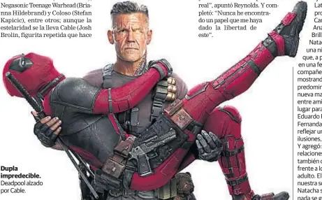  ??  ?? Dupla impredecib­le. Deadpool alzado por Cable.