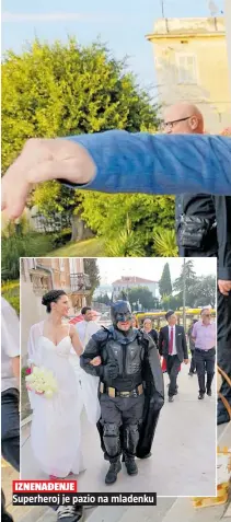  ??  ?? Superheroj je pazio na mladenku