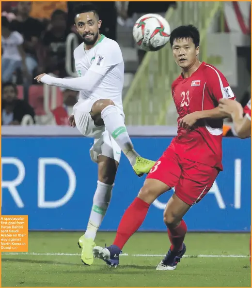  ?? AFP ?? A spectacula­r first goal from Hatan Bahbri sent Saudi Arabia on their way against North Korea in Dubai