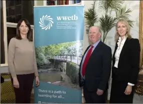  ??  ?? WWETB Members Eimear Ryan, Kevin Lewis and Karina Daly.