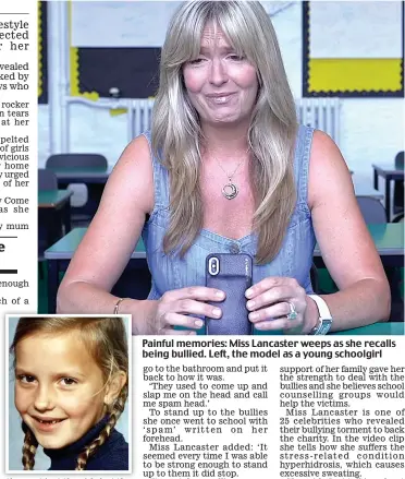  ??  ?? Painful memories: Miss Lancaster weeps as she recalls being bullied. Left, the model as a young schoolgirl