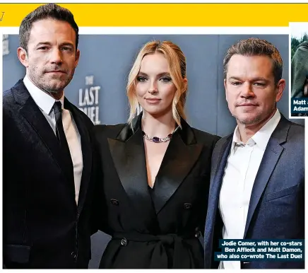  ?? ?? Jodie Comer, with her co-stars Ben Affleck and Matt Damon, who also co-wrote The Last Duel