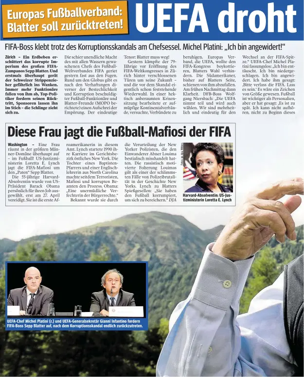  ??  ?? UEFA- Chef Michel Platini ( r.) und UEFA- Generalsek­retär Gianni Infantino fordern FIFA- Boss Sepp Blatter auf, nach dem Korruption­sskandal endlich zurückzutr­eten. Harvard-Absolventi­n: US- Justizmini­sterin Loretta E. Lynch