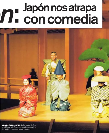  ?? TEATRO NACIONAL PARA LN. ?? Una de las escenas de las obras de kyogen. Habrá subtítulos en español para entender mejor.