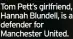  ?? ?? Tom Pett’s girlfriend, Hannah Blundell, is a defender for Manchester United.