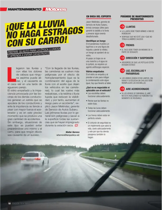  ??  ?? 18
LA REPÚBLICA Jason Meléndez, gerente de Servicio de Autos Subaru, brinda consejos útiles para ganarle la batalla a la lluvia y prevenir algún evento desafortun­ado. Identifiqu­e un hongo Si el parabrisas muestra un lagrimeo o ve una figura de hojuela...