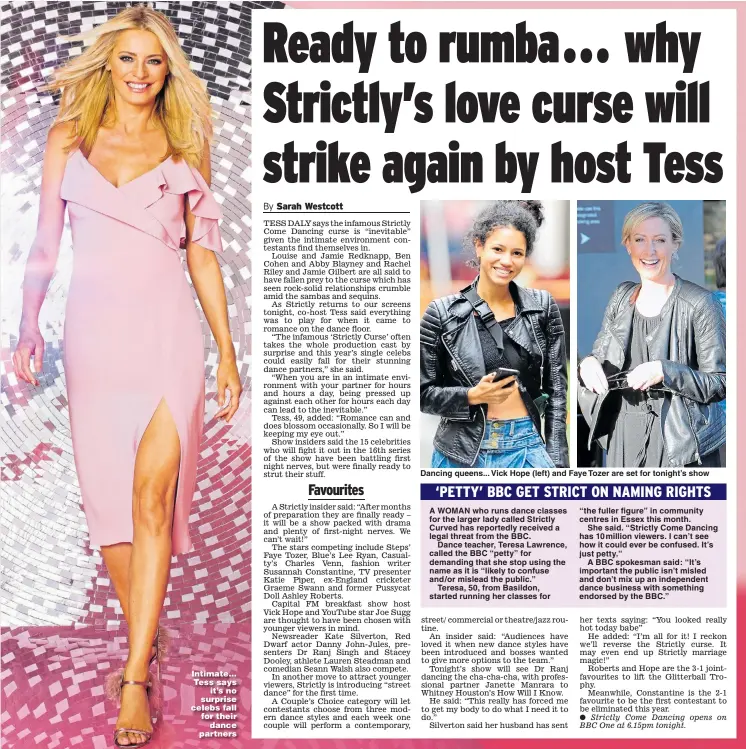  ?? Pictures: BBC, ISO, BACKGRID ?? Intimate... Tess says it’s no surprise celebs fall for their dance partners Dancing queens... Vick Hope (left) and Faye Tozer are set for tonight’s show