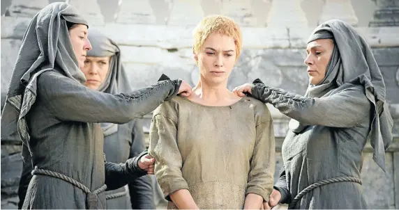  ??  ?? OFF WITH HER HAIR: Cersei Lannister is stripped for her penance walk through the streets of King’s Landing