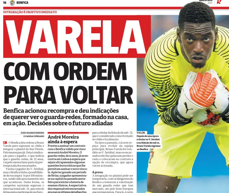  ??  ?? VALOR. Depois de uma época a titular no V. Setúbal e na Seleção de sub-21, Bruno Varela regressa ao Benfica