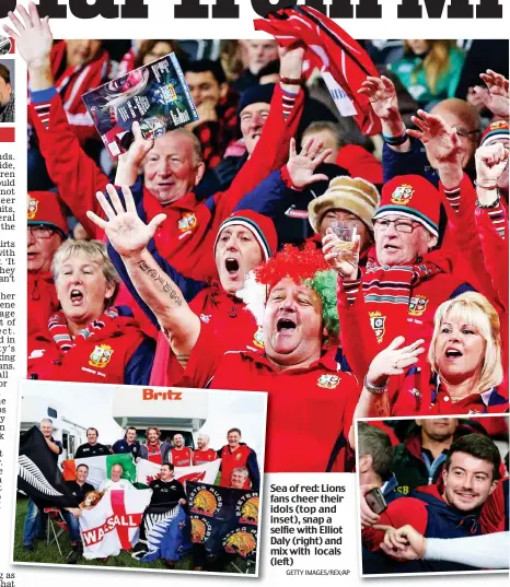  ?? GETTY IMAGES/REX/AP ?? Sea of red: Lions fans cheer their idols (top and inset), snap a selfie with Elliot Daly (right) and mix with locals (left)