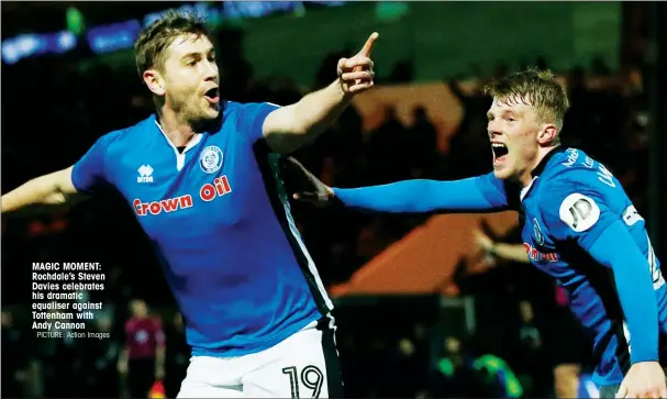  ?? PICTURE: Action Images ?? MAGIC MOMENT: Rochdale’s Steven Davies celebrates his dramatic equaliser against Tottenham with Andy Cannon