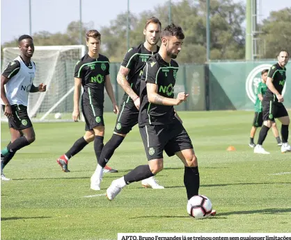  ??  ?? APTO. Bruno Fernandes já se treinou ontem sem quaisquer limitações