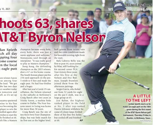  ?? AP PHOTO ?? Sports
A LITTLE TO THE LEFT Jordan Spieth reacts as he makes an eagle putt on the 18th green during the first round of the AT&T Byron Nelson golf tournament, Thursday (Friday in Manila), in McKinney, Texas.