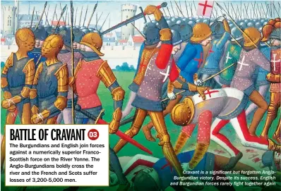  ??  ?? Cravant is a significan­t but forgotten Angloburgu­ndian victory. Despite its success, English and Burgundian forces rarely fight together again