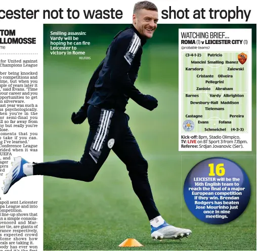  ?? REUTERS ?? Smiling assassin: Vardy will be hoping he can fire Leicester to victory in Rome