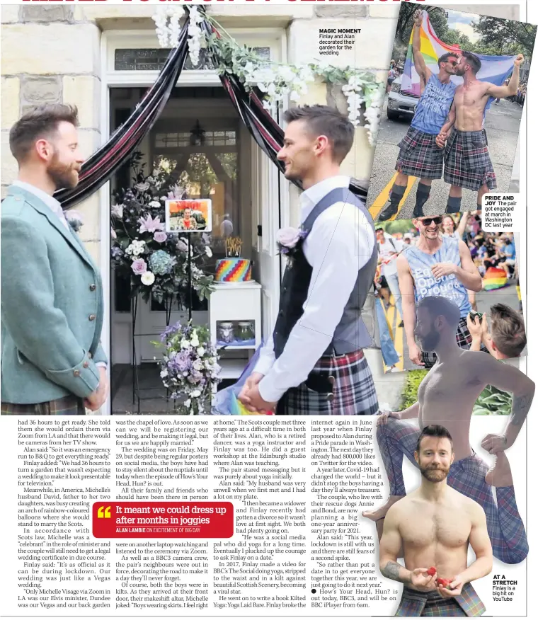  ??  ?? MAGIC MOMENT Finlay and Alan decorated their garden for the wedding
PRIDE AND JOY The pair got engaged at march in Washington DC last year
AT A STRETCH Finlay is a big hit on YouTube