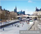  ?? ?? SKATE ON THE FROZEN RIDEAU CANAL