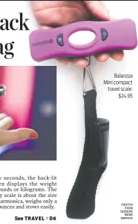  ?? PHOTOS FROM TRIBUNE NEWS SERVICE ?? Balanzza Mini compact travel scale: $24.95