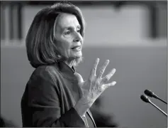  ?? ASSOCIATED PRESS ?? IN THIS JAN. 2018, FILE PHOTO, House Minority Leader Nancy Pelosi of Calif., gestures as she speaks during a news conference on Capitol Hill in Washington.